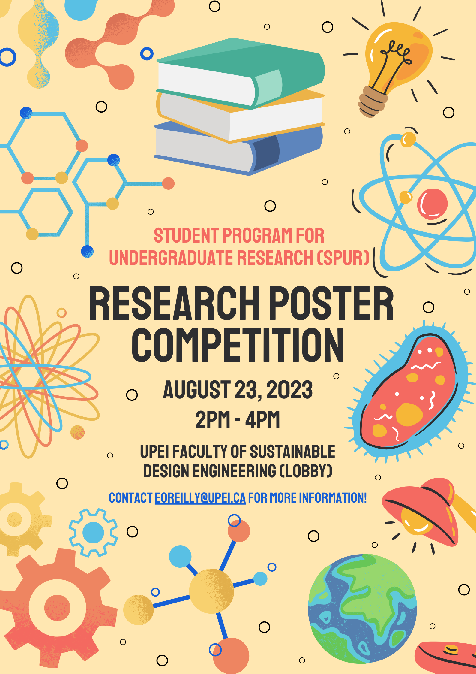 Student Program for Undergraduate Research (SPUR) Research Poster Competition, August 23rd, 2023, 2pm-4pm, UPEI Faculty of Sustainable Design Engineering Lobby, Contact eorielly@upei.ca for more information!